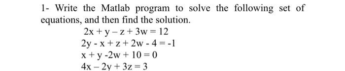 Solved 1- Write the Matlab program to solve the following | Chegg.com
