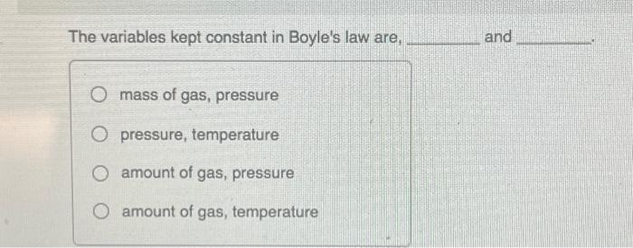 Solved The variables kept constant in Boyle&rsquo;s law are, O | Chegg.com