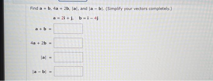 Solved Find A+b,4a+2b,∣a∣, And ∣a−b∣. (Simplify Your Vectors | Chegg.com