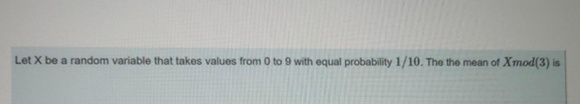 Solved Let X be a random variable that takes values from 0 | Chegg.com