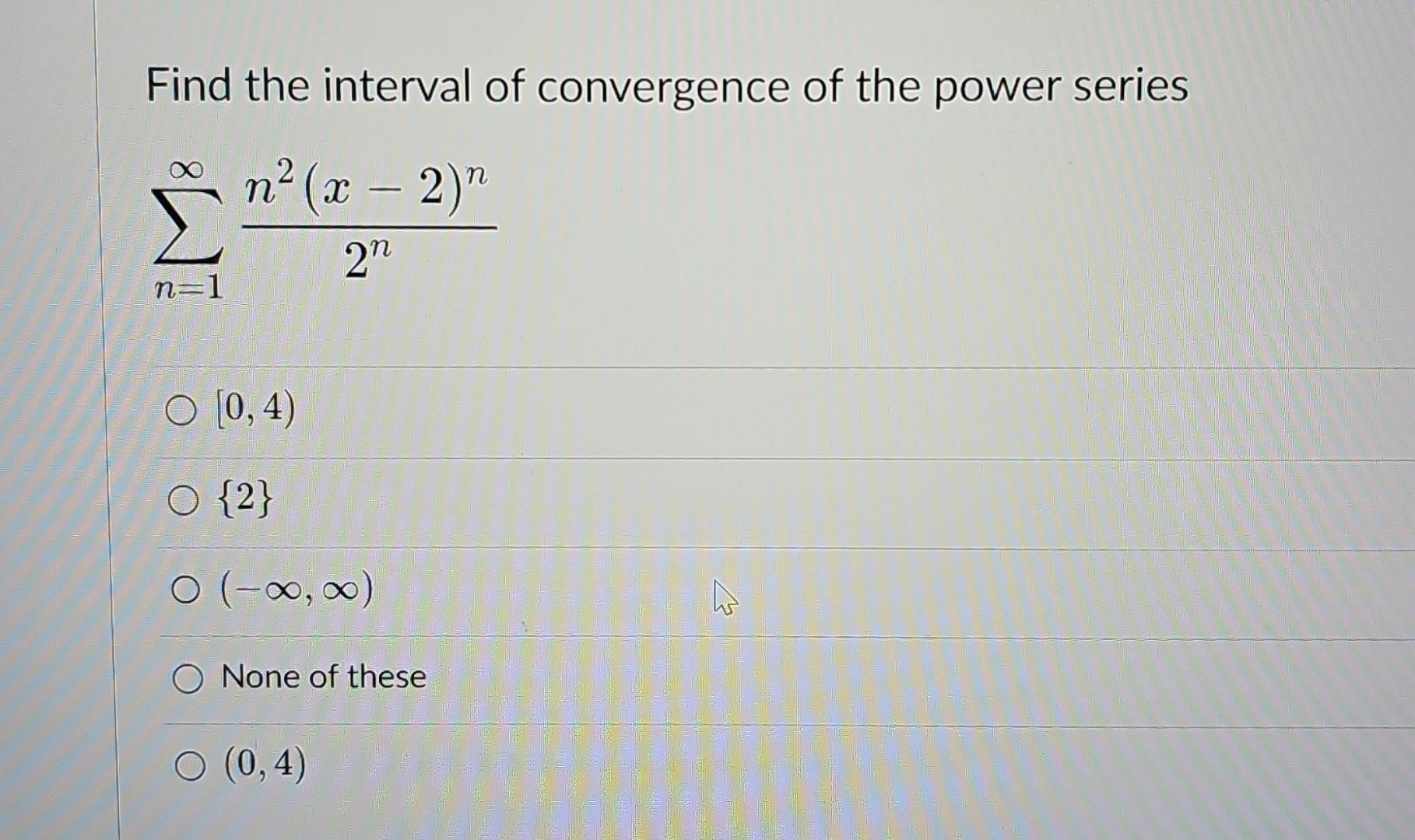 Solved Find The Interval Of Convergence Of The Power Series | Chegg.com