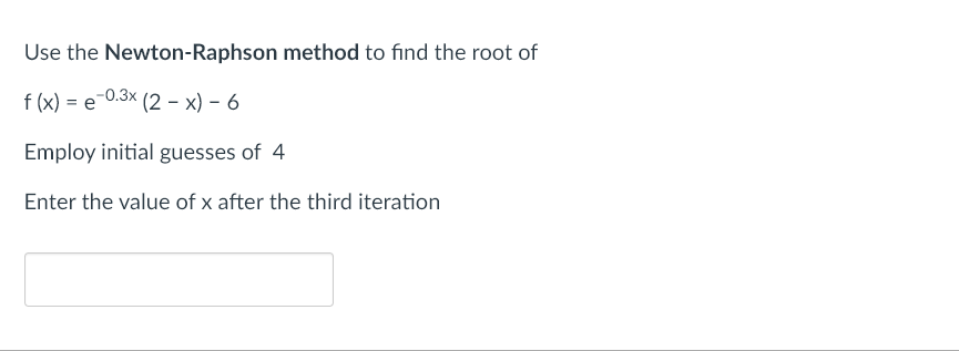 Solved Use the Newton-Raphson method to find the root | Chegg.com