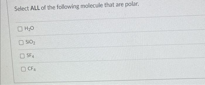 Solved Select ALL of the following molecule that are polar. | Chegg.com