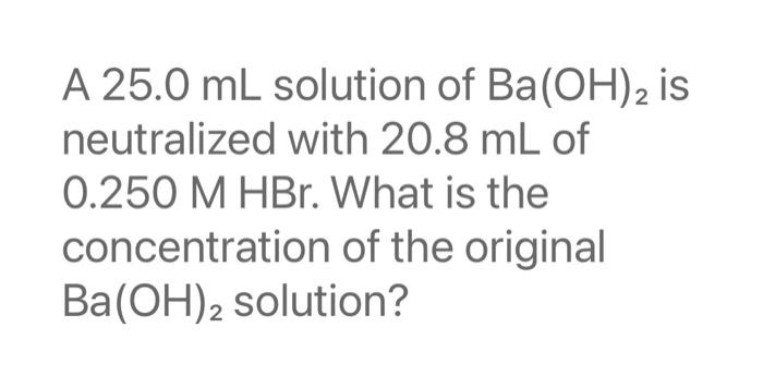 Solved A 25.0 mL solution of Ba(OH)2 is neutralized with | Chegg.com