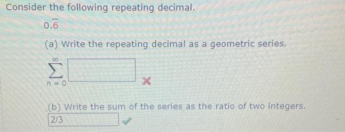 Solved Consider the following repeating decimal. 0.6 (a)