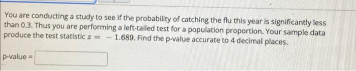 Solved You are conducting a study to see if the probability | Chegg.com