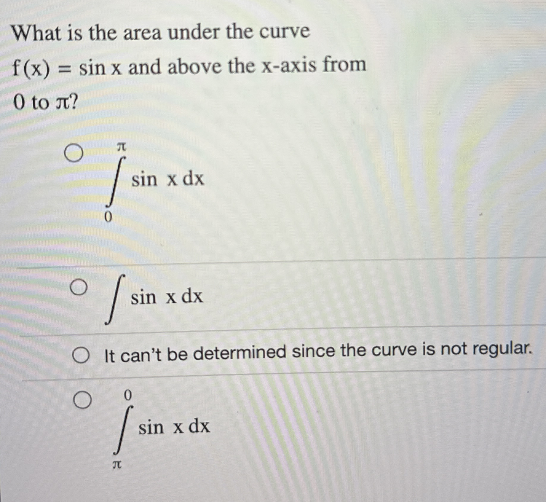 Solved What is the area under the curve f(x)=sinx ﻿and above | Chegg.com