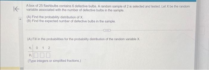 Solved A box of 25 flashbulbs contains 6 defective bulbs. A | Chegg.com