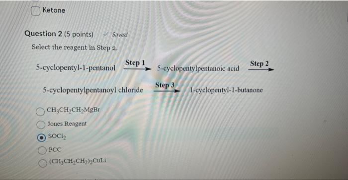 Select the reagent in Step 2.
5-cyclopentyl-1-pentanol \( \stackrel{\text { Step } 1}{\longrightarrow} \) 5-cyclopentylpentan