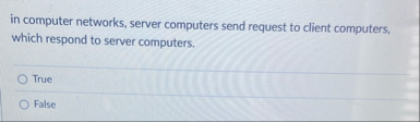 Solved in computer networks, server computers send request | Chegg.com
