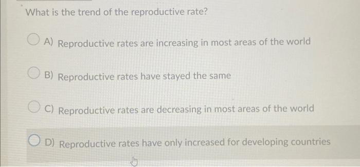 Solved What is the trend of the reproductive rate? A) | Chegg.com