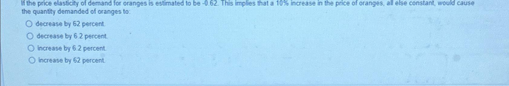 Solved If the price elasticity of demand for oranges is | Chegg.com