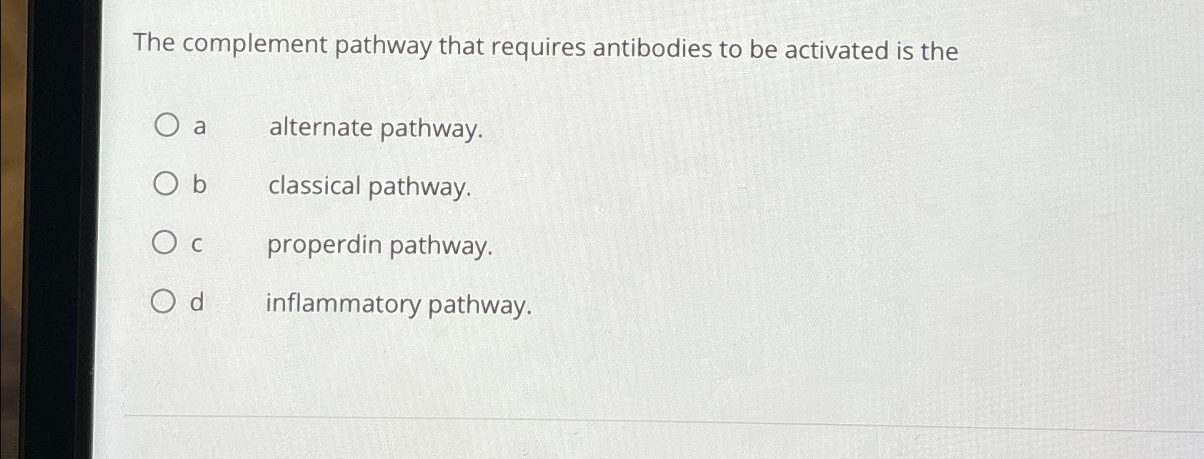 Solved The complement pathway that requires antibodies to be | Chegg.com