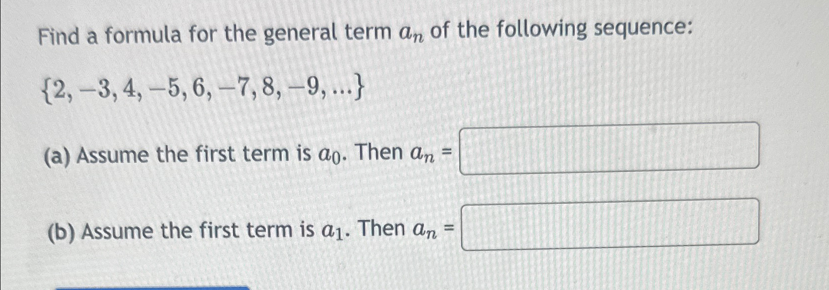 Solved Find a formula for the general term an ﻿of the | Chegg.com