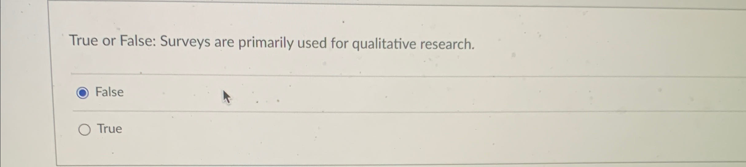 Solved True or False: Surveys are primarily used for | Chegg.com