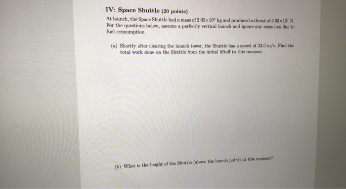 Solved IV: Space Shuttle (20 points) At launch, the Space | Chegg.com
