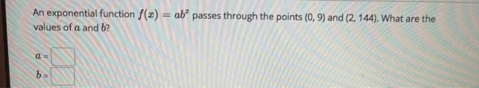 Solved An exponential function f(x) = ab" passes through the | Chegg.com