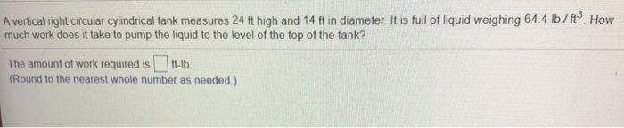 Solved A vertical right circular cylindrical tank measures | Chegg.com