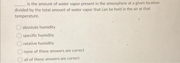 Solved is the amount of water vapor present in the | Chegg.com