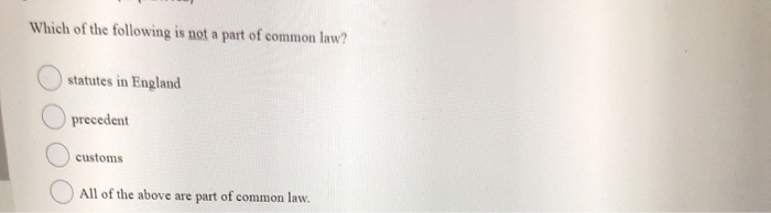 Solved Which of the following is not a part of common law? | Chegg.com