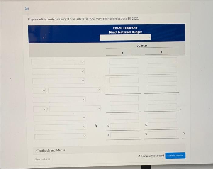 Prepare a direct materials budget by quarters for the 6-month period ended June 30, 2020.
