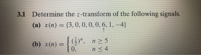 Solved 3.1 Determine The Z-transform Of The Following | Chegg.com