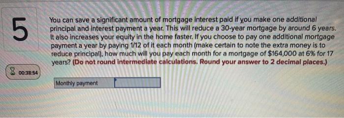 Solved 5 You Can Save A Significant Amount Of Mortgage Chegg Com