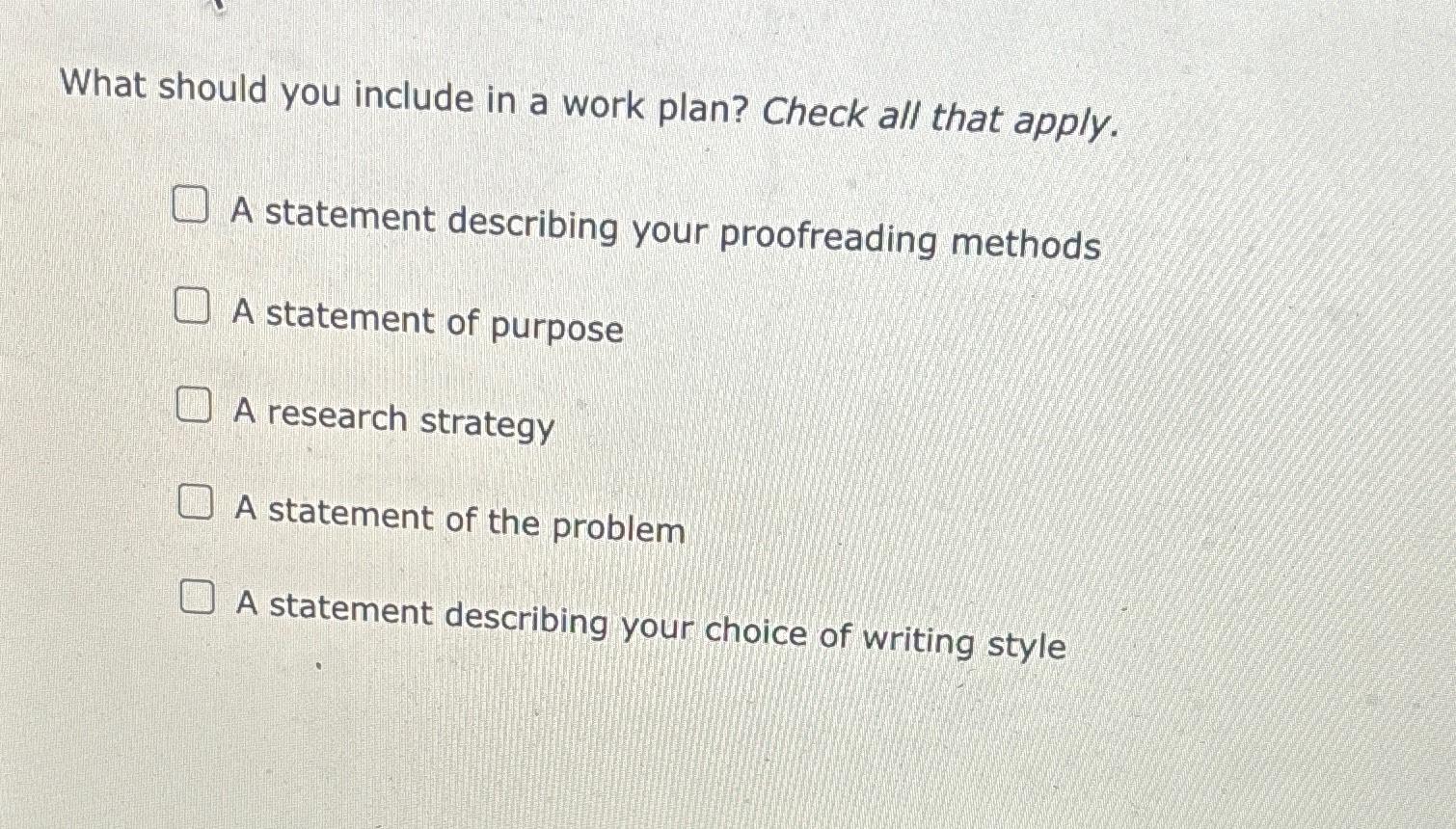 Solved What should you include in a work plan? Check all | Chegg.com