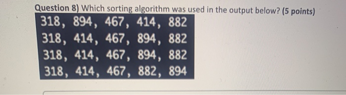 Solved Question 8) Which sorting algorithm was used in the | Chegg.com