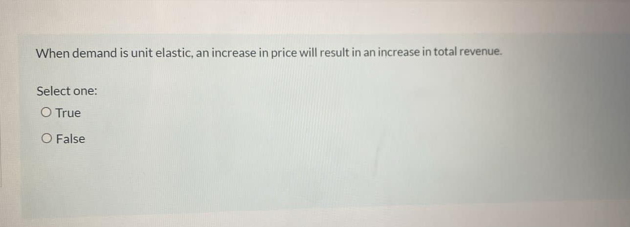 Solved When demand is unit elastic, an increase in price | Chegg.com
