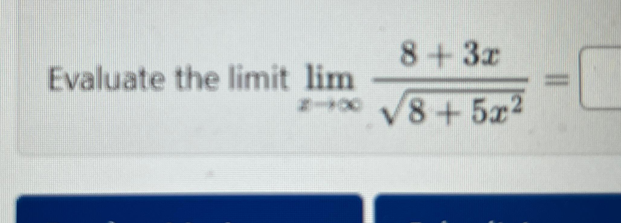 Solved Evaluate The Limit Limx→∞8 3x8 5x22