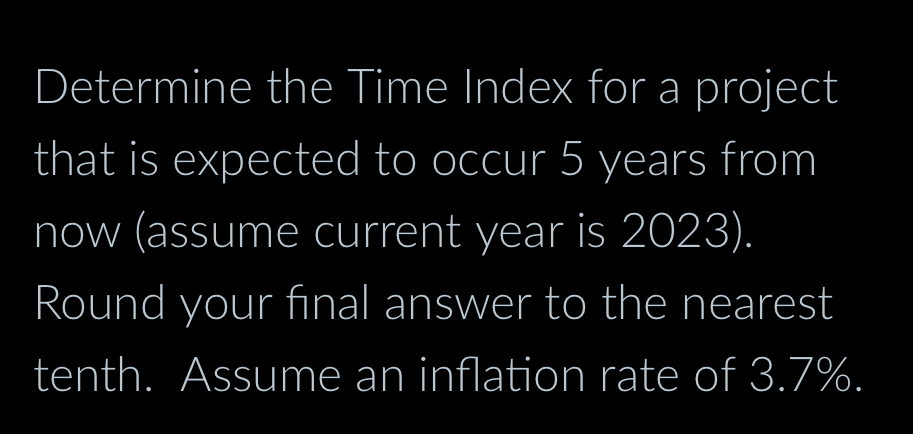 Solved Determine the Time Index for a project that is | Chegg.com