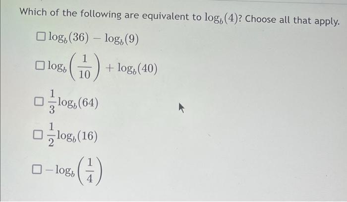 Solved Which of the following are equivalent to log (4)? | Chegg.com