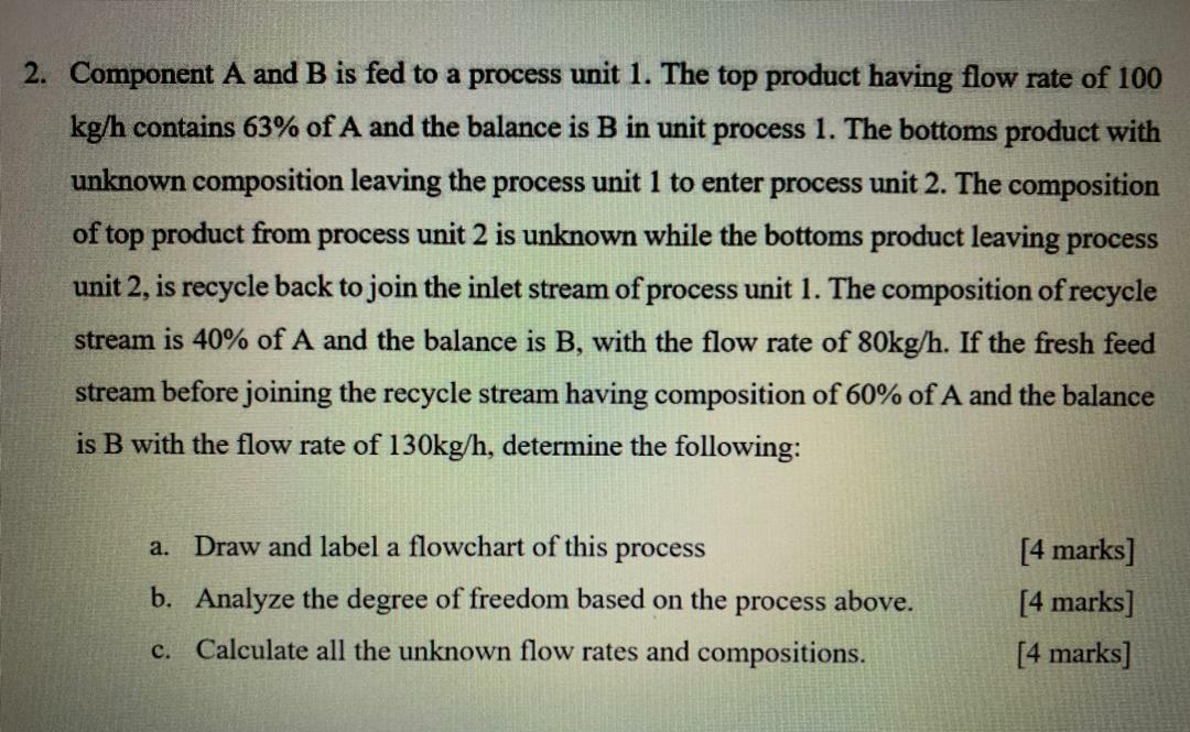 Solved 2. Component A and B is fed to a process unit 1. The | Chegg.com