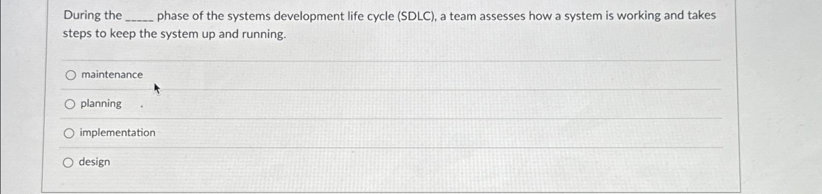 Solved During The Phase Of The Systems Development Life | Chegg.com