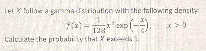 Solved Let X follow a gamma distribution with the following | Chegg.com