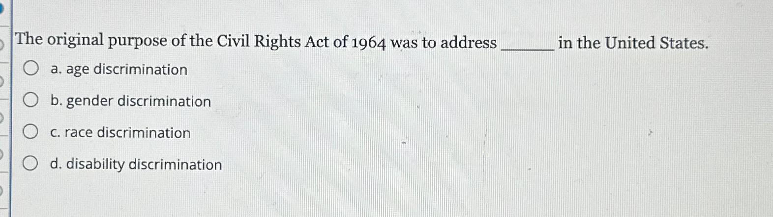 Solved The original purpose of the Civil Rights Act of 1964 | Chegg.com