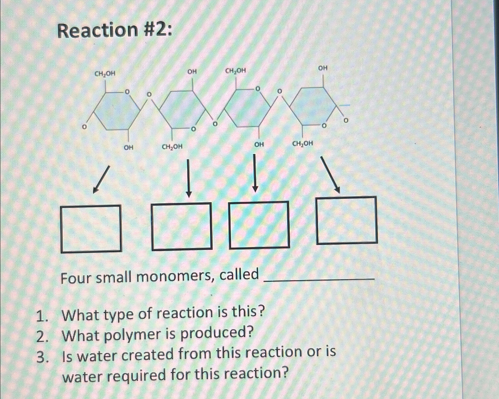 Solved Reaction #2:Four small monomers, calledWhat type of | Chegg.com