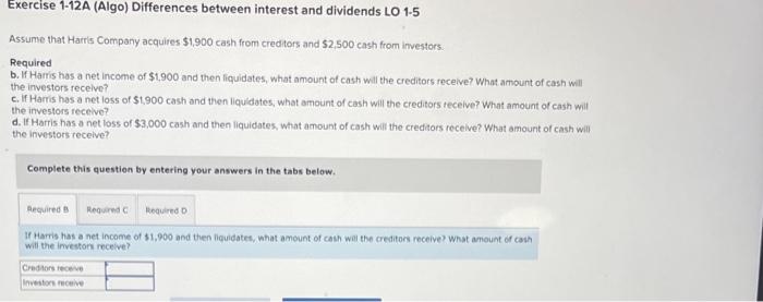 Assume that Harris Company acquires \( \$ 1,900 \) cash from creditors and \( \$ 2,500 \) cash from investors.
Required
b. If