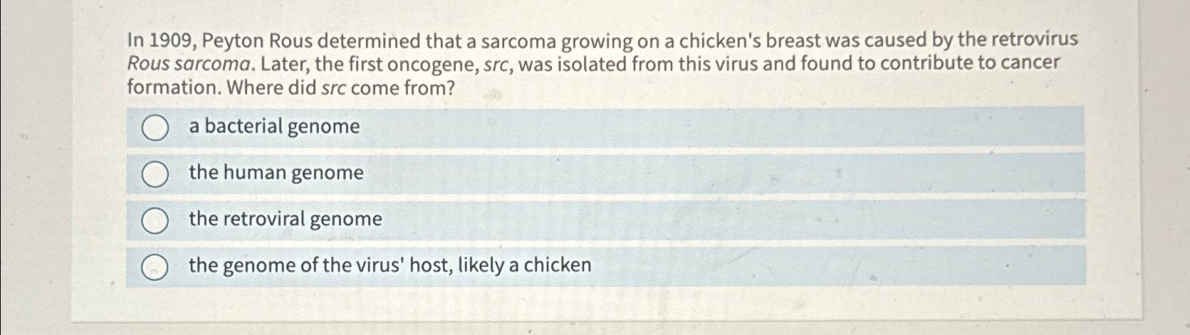 Solved In 1909, ﻿Peyton Rous determined that a sarcoma | Chegg.com
