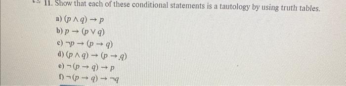 11. Show that each of these conditional statements is a tautology by using truth tables.
a) \( (p \wedge q) \rightarrow p \)
