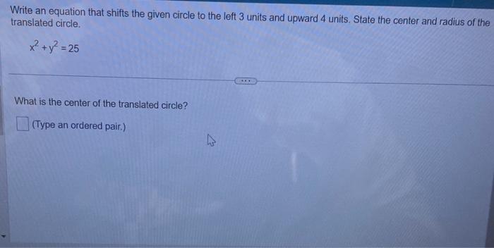 Solved Write an equation that shifts the given circle to the | Chegg.com