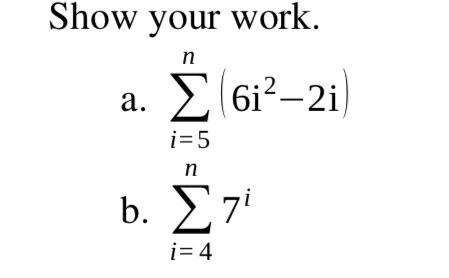 Solved Show your work. Σ(6i? -21) ) a. εΙΛ b. Σ7' . i= 4 | Chegg.com