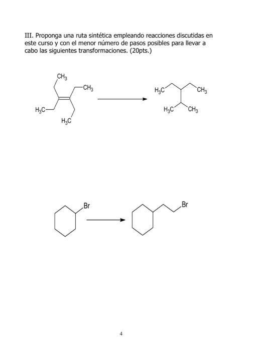 III. Proponga una ruta sintética empleando reacciones discutidas en este curso y con el menor número de pasos posibles para l