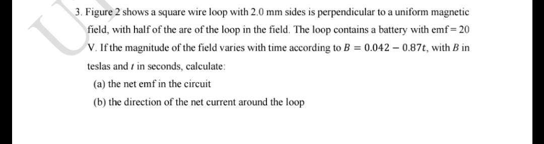 3. Figure 2 shows a square wire loop with 2.0 mm | Chegg.com