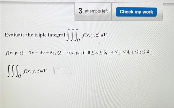 Evaluate the triple integral \( \iiint_{Q} f(x, y, z) d V \). \[ \begin{array}{l} f(x, y, z)=7 x+3 y-5 z, Q=\{(x, y, z) \mid