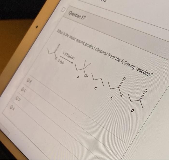 Solved D Question 17 What is the major organic product | Chegg.com