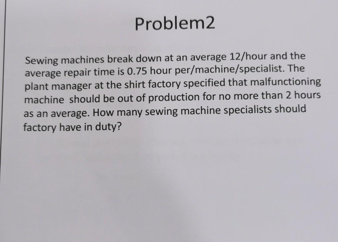 Solved Problem2 Sewing machines break down at an average | Chegg.com