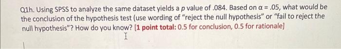 Solved Q1h. Using SPSS to analyze the same dataset yields a | Chegg.com