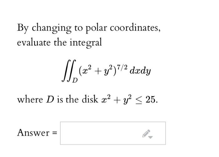 Solved By changing to polar coordinates, evaluate the | Chegg.com